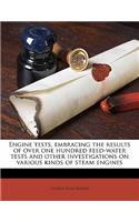 Engine Tests, Embracing the Results of Over One Hundred Feed-Water Tests and Other Investigations on Various Kinds of Steam Engines