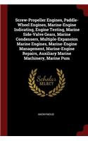 Screw-Propeller Engines, Paddle-Wheel Engines, Marine-Engine Indicating, Engine Testing, Marine Side-Valve Gears, Marine Condensers, Multiple-Expansion Marine Engines, Marine-Engine Management, Marine-Engine Repairs, Auxiliary Marine Machinery, Mar