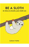 Be a Sloth