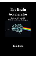 Brain Accelerator Rock the SAT and ACT With Revolutionary Techniques