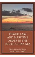 Power, Law, and Maritime Order in the South China Sea