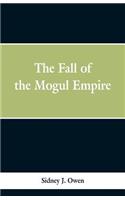 The Fall of the Mogul Empire