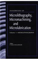 Handbook of Microlithography, Micromachining and Microfabrication