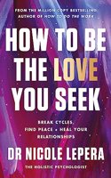 How to Be the Love You Seek