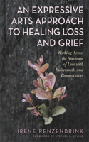 Expressive Arts Approach to Healing Loss and Grief