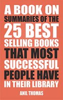 A Book On Summaries Of The 25 Best Selling Books That Most People Have In Their Library