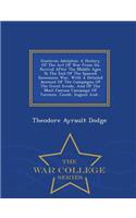 Gustavus Adolphus: A History of the Art of War from Its Revival After the Middle Ages to the End of the Spanish Succession War, with a Detailed Account of the Campaigns of the Great Swede, and of the Most Famous Campaign of Turenne, Conde, Eugene A