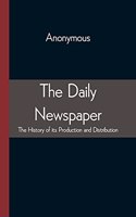 Daily Newspaper The History of its Production and Distibution