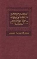 An Apology for the Conduct of the Gordons: Containing the Whole of Their Correspondence, Conversation, &C. with Mrs. Lee: To Which Is Annexed an Accurate Account of Their Examination at Bow Street, and Their Trial at Oxford