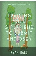 Training Your Girlfriend To Submit And Obey