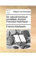 de Naturali Hominum Socialitate. Auctore Francisco Hutcheson ...