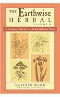 The Earthwise Herbal, Volume II