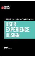 The Practitioner's Guide To User Experience Design