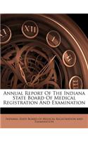 Annual Report of the Indiana State Board of Medical Registration and Examination