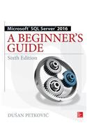 Microsoft SQL Server 2016: A Beginner's Guide, Sixth Edition