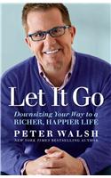 Let It Go: Downsizing Your Way to a Richer, Happier Life