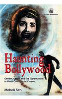 Haunting Bollywood: Gender, Genre, and the Supernatural in Hindi Commercial Cinema