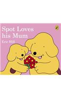 Spot Loves His Mum