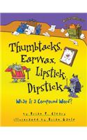 Thumbtacks, Earwax, Lipstick, Dipstick