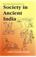 Society In Ancient India: Evolution Since The Vedic Times Based On Sanskrit, Pali, Prakrit And Other Classical Sources