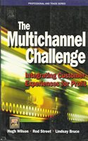 Multichannel Challenge: Integrating Customer Experiences For Profit