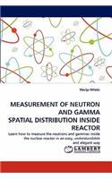 Measurement of Neutron and Gamma Spatial Distribution Inside Reactor