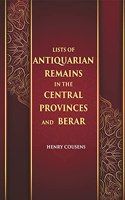 LISTS OF ANTIQUARIAN REMAINS IN THE CENTRAL PROVINCES AND BERAR