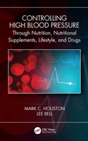 Controlling High Blood Pressure Through Nutrition, Nutritional Supplements, Lifestyle, and Drugs