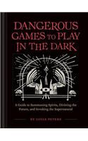 Dangerous Games to Play in the Dark