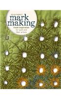 Mark Making: Fresh Inspiration for Quilt and Fiber Artists