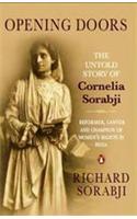 Opening Doors: The Untold Story of Cornelia Sorabji, Reformer, Lawyer, and Champion of Women's Rights in India