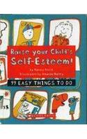 Raise Your Child's Self-Esteem!: 99 Easy Things to Do