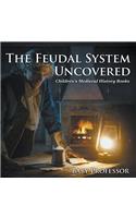 Feudal System Uncovered- Children's Medieval History Books