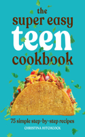 The Super Easy Teen Cookbook