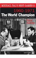 Mikhail Tal's Best Games 2: The World Champion 1960-1971