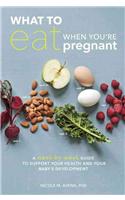 What to Eat When You're Pregnant