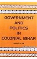 Government and Politics in Colonial Bihar: 1921-1937