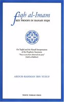 Fiqh Al-imam: Key Proofs In Hanafi Fiqh On Taqlid And The Hanafi Interpretation Of The Prophetic Statement 