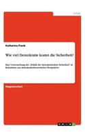 Wie viel Demokratie kostet die Sicherheit?