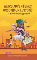 Weird Adventures Uncommon lessons: The Diary of An Unplugged CXO