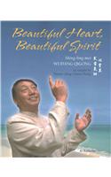 Beautiful Heart, Beautiful Spirit (Shing-Ling-Mei Wudang Qigong as Taught by Master Qing Chuan Wang)