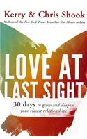 Love at Last Sight: Thirty Days to Grow and Deepen Your Closest Relationships