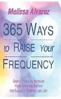 365 Ways To Raise Your Frequency