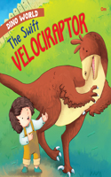 Dinosaurs : The Swift Velociraptor : Dino World