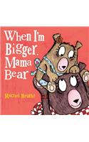 When I'm Bigger, Mama Bear