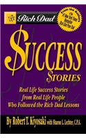 Rich Dad's Success Stories: Real Life Success Stories from Real Life People