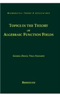 Topics in the Theory of Algebraic Function Fields