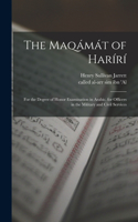 The Maqámát of Harírí; for the degree of honor examination in Arabic, for officers in the military and civil services