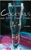 Cocktails and After Dinner Drinks: 35 Classy Cocktail Recipes from Vodka to Champagne to Tipsy Desserts