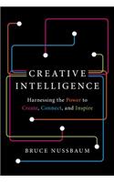 Creative Intelligence: Harnessing the Power to Create, Connect, and Inspire